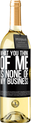 29,95 € Free Shipping | White Wine WHITE Edition What you think of me is none of my business Black Label. Customizable label Young wine Harvest 2024 Verdejo