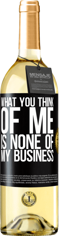 29,95 € Free Shipping | White Wine WHITE Edition What you think of me is none of my business Black Label. Customizable label Young wine Harvest 2024 Verdejo