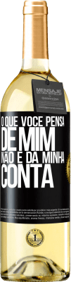 29,95 € Envio grátis | Vinho branco Edição WHITE O que você pensa de mim não é da minha conta Etiqueta Preta. Etiqueta personalizável Vinho jovem Colheita 2024 Verdejo