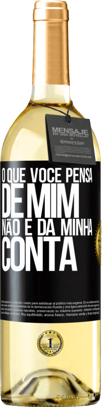 29,95 € Envio grátis | Vinho branco Edição WHITE O que você pensa de mim não é da minha conta Etiqueta Preta. Etiqueta personalizável Vinho jovem Colheita 2024 Verdejo