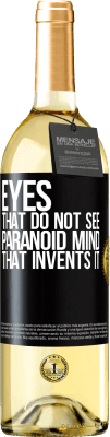 29,95 € Бесплатная доставка | Белое вино Издание WHITE Глаза, которые не видят, параноидальный ум, который его изобретает Черная метка. Настраиваемая этикетка Молодое вино Урожай 2023 Verdejo