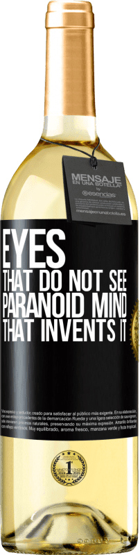 29,95 € Free Shipping | White Wine WHITE Edition Eyes that do not see, paranoid mind that invents it Black Label. Customizable label Young wine Harvest 2024 Verdejo