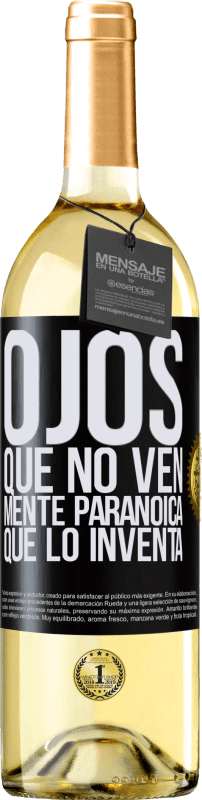 29,95 € Envío gratis | Vino Blanco Edición WHITE Ojos que no ven, mente paranoica que lo inventa Etiqueta Negra. Etiqueta personalizable Vino joven Cosecha 2024 Verdejo