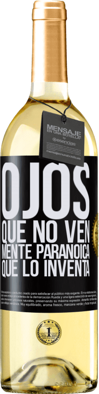 29,95 € Envío gratis | Vino Blanco Edición WHITE Ojos que no ven, mente paranoica que lo inventa Etiqueta Negra. Etiqueta personalizable Vino joven Cosecha 2025 Verdejo