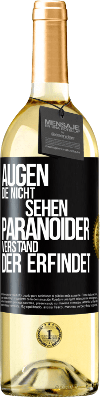 29,95 € Kostenloser Versand | Weißwein WHITE Ausgabe Augen die nicht sehen, paranoider Verstand, der erfindet Schwarzes Etikett. Anpassbares Etikett Junger Wein Ernte 2024 Verdejo