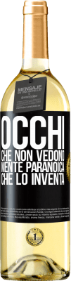 29,95 € Spedizione Gratuita | Vino bianco Edizione WHITE Occhi che non vedono, mente paranoica che lo inventa Etichetta Nera. Etichetta personalizzabile Vino giovane Raccogliere 2024 Verdejo