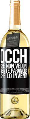 29,95 € Spedizione Gratuita | Vino bianco Edizione WHITE Occhi che non vedono, mente paranoica che lo inventa Etichetta Nera. Etichetta personalizzabile Vino giovane Raccogliere 2025 Verdejo