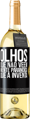 29,95 € Envio grátis | Vinho branco Edição WHITE Olhos que não vêem, mente paranóica que a inventa Etiqueta Preta. Etiqueta personalizável Vinho jovem Colheita 2023 Verdejo