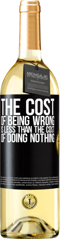 29,95 € Free Shipping | White Wine WHITE Edition The cost of being wrong is less than the cost of doing nothing Black Label. Customizable label Young wine Harvest 2024 Verdejo