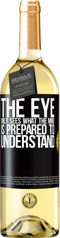 29,95 € Free Shipping | White Wine WHITE Edition The eye only sees what the mind is prepared to understand Black Label. Customizable label Young wine Harvest 2024 Verdejo