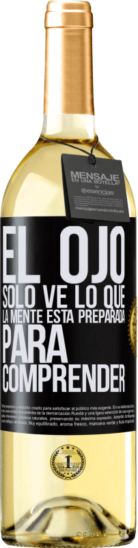 29,95 € Envío gratis | Vino Blanco Edición WHITE El ojo sólo ve lo que la mente está preparada para comprender Etiqueta Negra. Etiqueta personalizable Vino joven Cosecha 2024 Verdejo