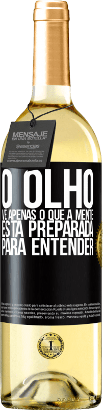 29,95 € Envio grátis | Vinho branco Edição WHITE O olho vê apenas o que a mente está preparada para entender Etiqueta Preta. Etiqueta personalizável Vinho jovem Colheita 2024 Verdejo