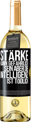 29,95 € Kostenloser Versand | Weißwein WHITE Ausgabe Stärke kann gefährlich sein, aber die Intelligenz ist tödlich Schwarzes Etikett. Anpassbares Etikett Junger Wein Ernte 2023 Verdejo