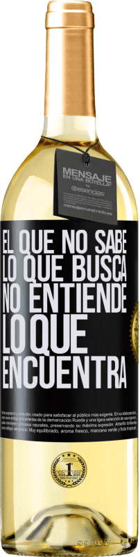 29,95 € Envío gratis | Vino Blanco Edición WHITE El que no sabe lo que busca, no entiende lo que encuentra Etiqueta Negra. Etiqueta personalizable Vino joven Cosecha 2024 Verdejo