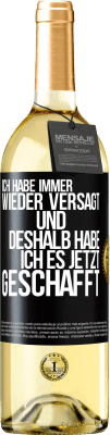 29,95 € Kostenloser Versand | Weißwein WHITE Ausgabe Ich habe immer wieder versagt und deshalb habe ich es jetzt geschafft Schwarzes Etikett. Anpassbares Etikett Junger Wein Ernte 2023 Verdejo