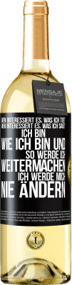 29,95 € Kostenloser Versand | Weißwein WHITE Ausgabe Wen interessiert es, was ich tue? Wen interessiert es, was ich sage? Ich bin, wie ich bin und so werde ich weitermachen, ich wer Schwarzes Etikett. Anpassbares Etikett Junger Wein Ernte 2023 Verdejo