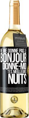 29,95 € Envoi gratuit | Vin blanc Édition WHITE Ne me donne pas le bonjour donne-moi tes meilleures nuits Étiquette Noire. Étiquette personnalisable Vin jeune Récolte 2024 Verdejo