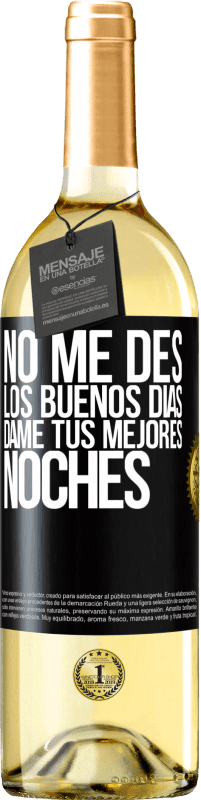 29,95 € Envío gratis | Vino Blanco Edición WHITE No me des los buenos días, dame tus mejores noches Etiqueta Negra. Etiqueta personalizable Vino joven Cosecha 2024 Verdejo