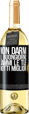 29,95 € Spedizione Gratuita | Vino bianco Edizione WHITE Non darmi il buongiorno, dammi le tue notti migliori Etichetta Nera. Etichetta personalizzabile Vino giovane Raccogliere 2023 Verdejo