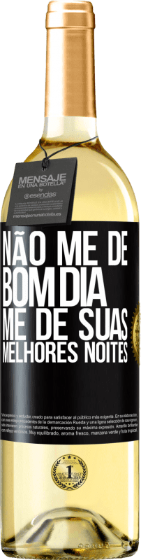 29,95 € Envio grátis | Vinho branco Edição WHITE Não me dê bom dia, me dê suas melhores noites Etiqueta Preta. Etiqueta personalizável Vinho jovem Colheita 2024 Verdejo