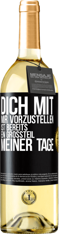 29,95 € Kostenloser Versand | Weißwein WHITE Ausgabe Dich mit mir vorzustellen ist bereits ein Großteil meiner Tage Schwarzes Etikett. Anpassbares Etikett Junger Wein Ernte 2024 Verdejo