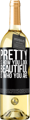 29,95 € Free Shipping | White Wine WHITE Edition Pretty is how you look, beautiful is who you are Black Label. Customizable label Young wine Harvest 2024 Verdejo