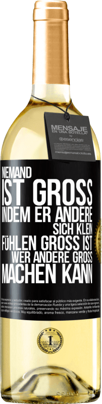 29,95 € Kostenloser Versand | Weißwein WHITE Ausgabe Niemand ist groß, indem er andere sich klein fühlen Groß ist, wer andere groß machen kann Schwarzes Etikett. Anpassbares Etikett Junger Wein Ernte 2024 Verdejo