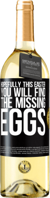 29,95 € Free Shipping | White Wine WHITE Edition Hopefully this Easter you will find the missing eggs Black Label. Customizable label Young wine Harvest 2024 Verdejo