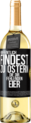 29,95 € Kostenloser Versand | Weißwein WHITE Ausgabe Hoffentlich findest zu Ostern die dir fehlenden Eier Schwarzes Etikett. Anpassbares Etikett Junger Wein Ernte 2023 Verdejo