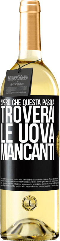 29,95 € Spedizione Gratuita | Vino bianco Edizione WHITE Spero che questa Pasqua troverai le uova mancanti Etichetta Nera. Etichetta personalizzabile Vino giovane Raccogliere 2024 Verdejo