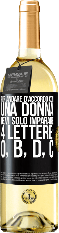 29,95 € Spedizione Gratuita | Vino bianco Edizione WHITE Per andare d'accordo con una donna, devi solo imparare 4 lettere: O, B, D, C Etichetta Nera. Etichetta personalizzabile Vino giovane Raccogliere 2024 Verdejo