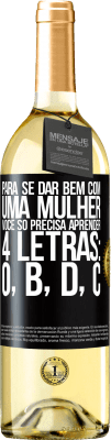 29,95 € Envio grátis | Vinho branco Edição WHITE Para se dar bem com uma mulher, você só precisa aprender 4 letras: O, B, D, C Etiqueta Preta. Etiqueta personalizável Vinho jovem Colheita 2025 Verdejo