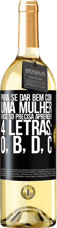 29,95 € Envio grátis | Vinho branco Edição WHITE Para se dar bem com uma mulher, você só precisa aprender 4 letras: O, B, D, C Etiqueta Preta. Etiqueta personalizável Vinho jovem Colheita 2024 Verdejo