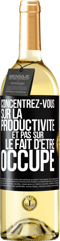 29,95 € Envoi gratuit | Vin blanc Édition WHITE Concentrez-vous sur la productivité et pas sur le fait d'être occupé Étiquette Noire. Étiquette personnalisable Vin jeune Récolte 2023 Verdejo