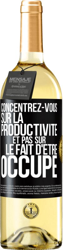 29,95 € Envoi gratuit | Vin blanc Édition WHITE Concentrez-vous sur la productivité et pas sur le fait d'être occupé Étiquette Noire. Étiquette personnalisable Vin jeune Récolte 2024 Verdejo