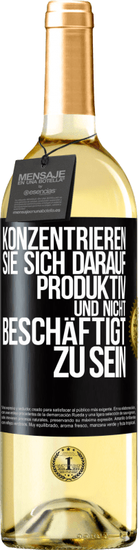29,95 € Kostenloser Versand | Weißwein WHITE Ausgabe Konzentrieren Sie sich darauf, produktiv und nicht beschäftigt zu sein Schwarzes Etikett. Anpassbares Etikett Junger Wein Ernte 2023 Verdejo