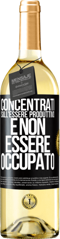 29,95 € Spedizione Gratuita | Vino bianco Edizione WHITE Concentrati sull'essere produttivo e non essere occupato Etichetta Nera. Etichetta personalizzabile Vino giovane Raccogliere 2024 Verdejo