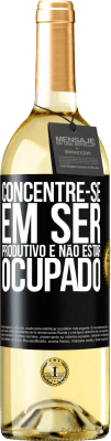 29,95 € Envio grátis | Vinho branco Edição WHITE Concentre-se em ser produtivo e não estar ocupado Etiqueta Preta. Etiqueta personalizável Vinho jovem Colheita 2023 Verdejo