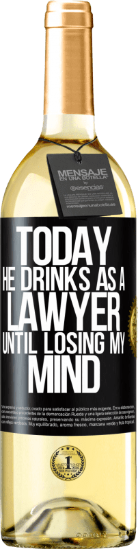 29,95 € Бесплатная доставка | Белое вино Издание WHITE Сегодня он пьет как юрист. Пока не сойду с ума Черная метка. Настраиваемая этикетка Молодое вино Урожай 2023 Verdejo