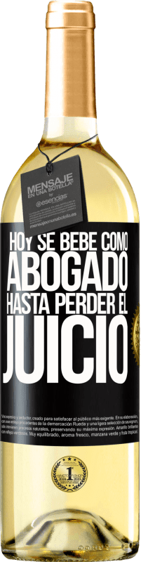 29,95 € Envío gratis | Vino Blanco Edición WHITE Hoy se bebe como abogado. Hasta perder el juicio Etiqueta Negra. Etiqueta personalizable Vino joven Cosecha 2024 Verdejo