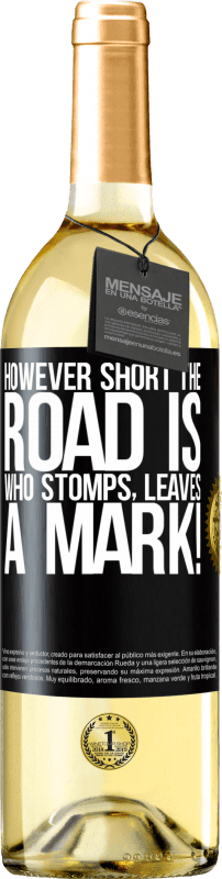 29,95 € Free Shipping | White Wine WHITE Edition However short the road is. Who stomps, leaves a mark! Black Label. Customizable label Young wine Harvest 2024 Verdejo