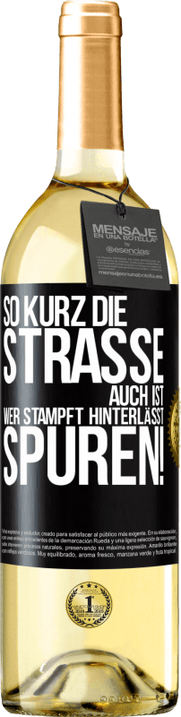 29,95 € Kostenloser Versand | Weißwein WHITE Ausgabe So kurz die Straße auch ist, wer stampft hinterlässt Spuren! Schwarzes Etikett. Anpassbares Etikett Junger Wein Ernte 2024 Verdejo