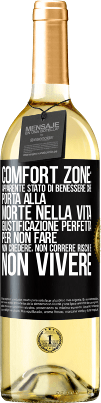 29,95 € Spedizione Gratuita | Vino bianco Edizione WHITE Comfort zone: apparente stato di benessere che porta alla morte nella vita. Giustificazione perfetta per non fare, non Etichetta Nera. Etichetta personalizzabile Vino giovane Raccogliere 2024 Verdejo