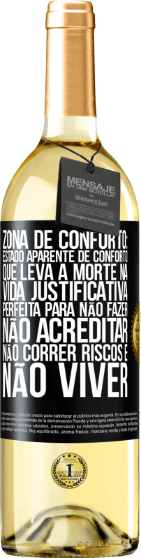 29,95 € Envio grátis | Vinho branco Edição WHITE Zona de conforto: estado aparente de conforto que leva à morte na vida. Justificativa perfeita para não fazer, não Etiqueta Preta. Etiqueta personalizável Vinho jovem Colheita 2024 Verdejo