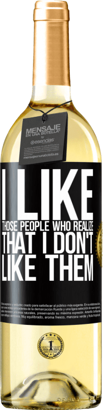 29,95 € Free Shipping | White Wine WHITE Edition I like those people who realize that I like them Black Label. Customizable label Young wine Harvest 2023 Verdejo