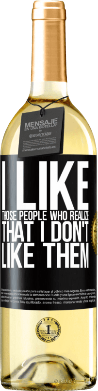 29,95 € Free Shipping | White Wine WHITE Edition I like those people who realize that I like them Black Label. Customizable label Young wine Harvest 2024 Verdejo