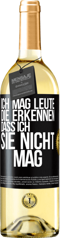 29,95 € Kostenloser Versand | Weißwein WHITE Ausgabe Ich mag Leute, die erkennen, dass ich sie nicht mag Schwarzes Etikett. Anpassbares Etikett Junger Wein Ernte 2024 Verdejo