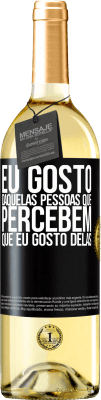 29,95 € Envio grátis | Vinho branco Edição WHITE Eu gosto daquelas pessoas que percebem que eu gosto delas Etiqueta Preta. Etiqueta personalizável Vinho jovem Colheita 2023 Verdejo