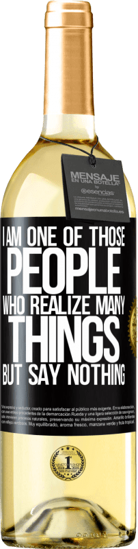 29,95 € Free Shipping | White Wine WHITE Edition I am one of those people who realize many things, but say nothing Black Label. Customizable label Young wine Harvest 2022 Verdejo