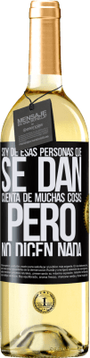 29,95 € Envío gratis | Vino Blanco Edición WHITE Soy de esas personas que se dan cuenta de muchas cosas, pero no dicen nada Etiqueta Negra. Etiqueta personalizable Vino joven Cosecha 2025 Verdejo
